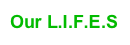 Our L.I.F.E.S